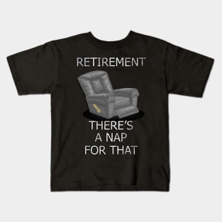 Funny Retirement Quote, There’s A Nap For That Gift Kids T-Shirt